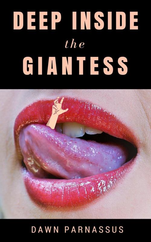 Cover of the book Deep Inside The Giantess by Dawn Parnassus, Dawn Parnassus