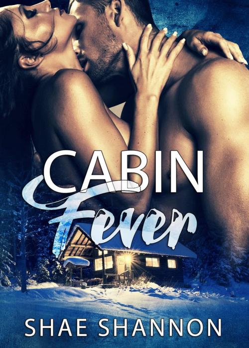 Cover of the book Cabin Fever by Shae Shannon, willow brooke
