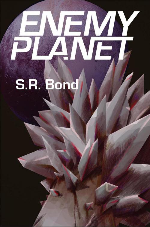 Cover of the book Enemy Planet by S.R. Bond, S.R. Bond