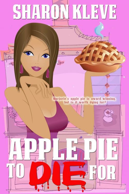 Cover of the book Apple Pie to Die For by Sharon Kleve, Sharon Kleve