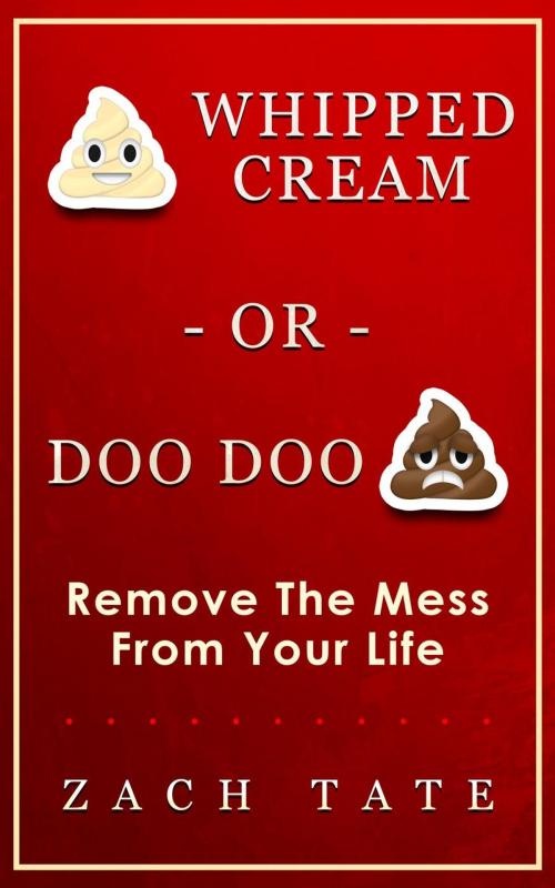 Cover of the book Whipped Cream or Doo Doo by Zach Tate, The Imprint Mass Media, LLC.