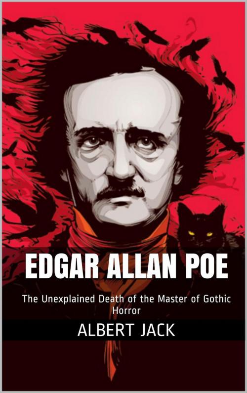 Cover of the book The Unexplained Death of Edgar Allan Poe by Albert Jack, Albert Jack