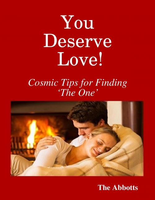 Cover of the book You Deserve Love! : Cosmic Tips for Finding ‘the One’ by The Abbotts, Lulu.com