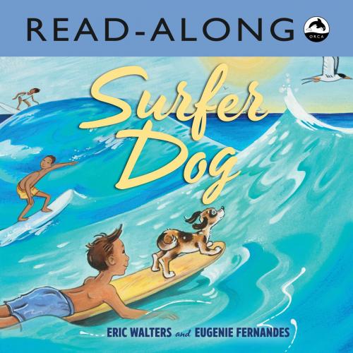 Cover of the book Surfer Dog Read-Along by Eric Walters, Orca Book Publishers