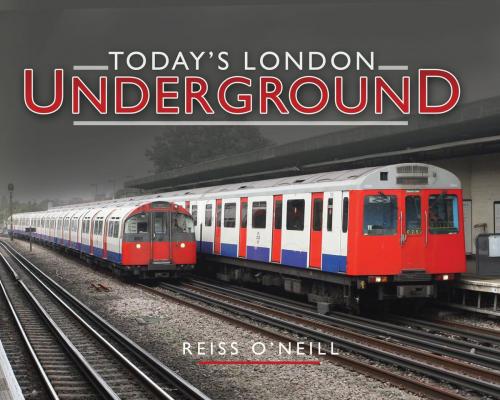 Cover of the book Today's London Underground by Reiss  ONeill, Pen and Sword