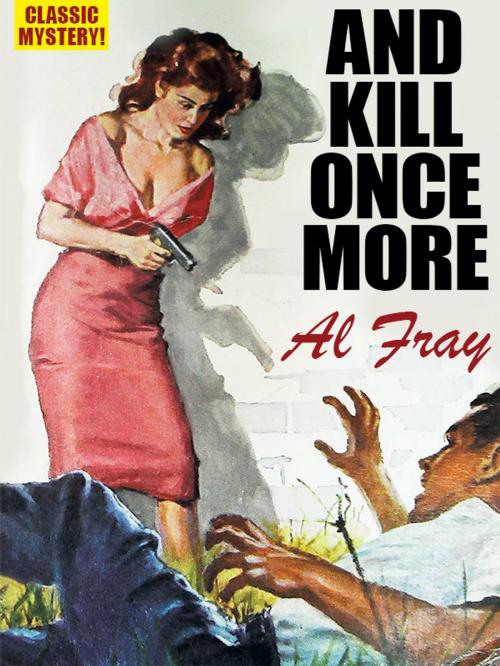 Cover of the book And Kill Once More by Al Fray, Wildside Press LLC