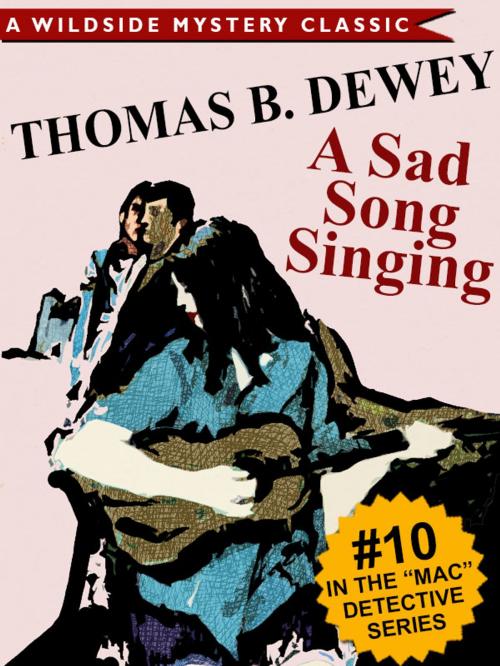 Cover of the book A Sad Song Singing by Thomas B. Dewey, Wildside Press LLC