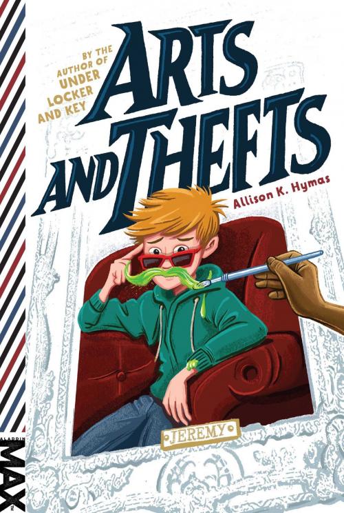 Cover of the book Arts and Thefts by Allison K. Hymas, Aladdin