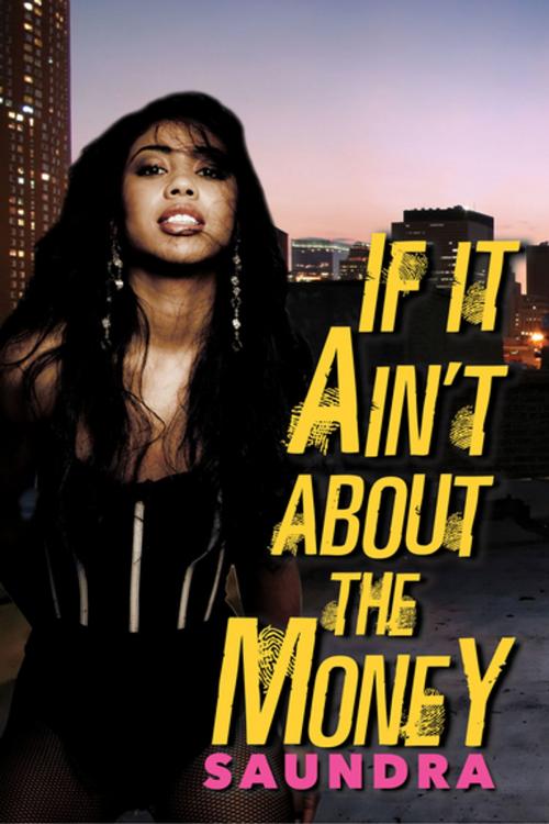 Cover of the book If It Ain't about the Money by Saundra, Kensington Books