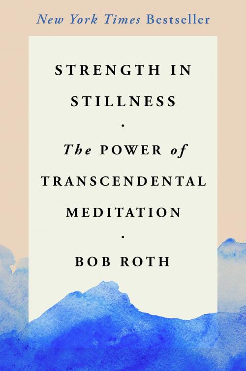 Cover of the book Strength in Stillness by Bob Roth, Simon & Schuster