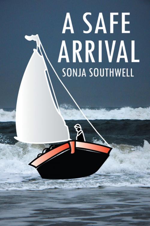 Cover of the book A Safe Arrival by Sonja Southwell, Balboa Press AU