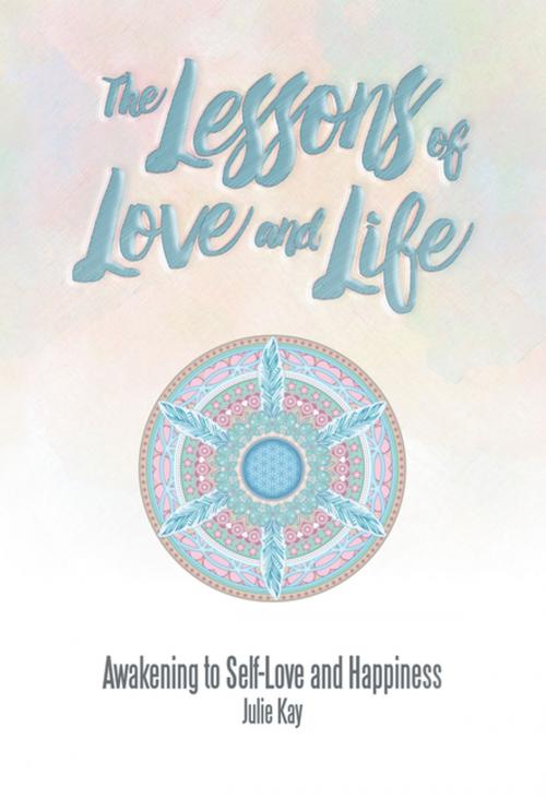 Cover of the book The Lessons of Love and Life by Julie Kay, Balboa Press AU