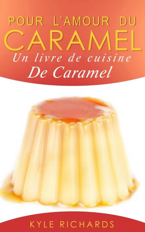 Cover of the book Pour l’amour du caramel by Kyle Richards, Babelcube Inc.