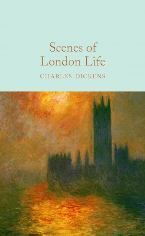 Cover of the book Scenes of London Life by Charles Dickens, Pan Macmillan