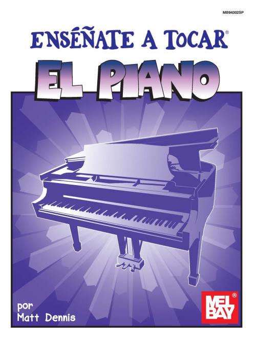 Cover of the book Ensenate A Tocar El Piano by Matt Dennis, Mel Bay Publications, Inc.