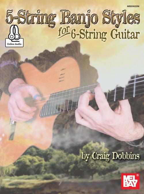 Cover of the book 5-String Banjo Styles for 6-String Guitar by Craig Dobbins, Mel Bay Publications, Inc.