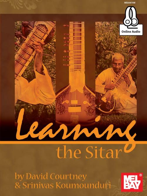 Cover of the book Learning the Sitar by David Courtney, Srinivas Koumounduri, Mel Bay Publications, Inc.