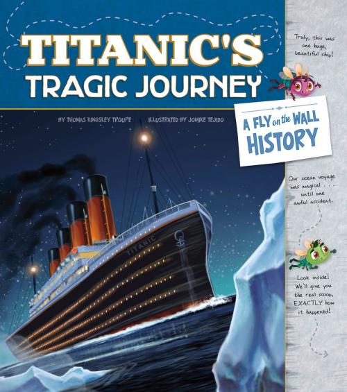 Cover of the book Titanic's Tragic Journey: A Fly on the Wall History by Thomas Kingsley Troupe, Capstone