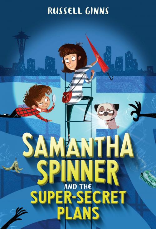 Cover of the book Samantha Spinner and the Super-Secret Plans by Russell Ginns, Random House Children's Books