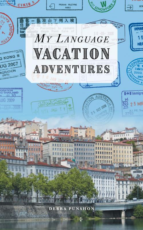 Cover of the book My Language Vacation Adventures by Debra Punshon, FriesenPress