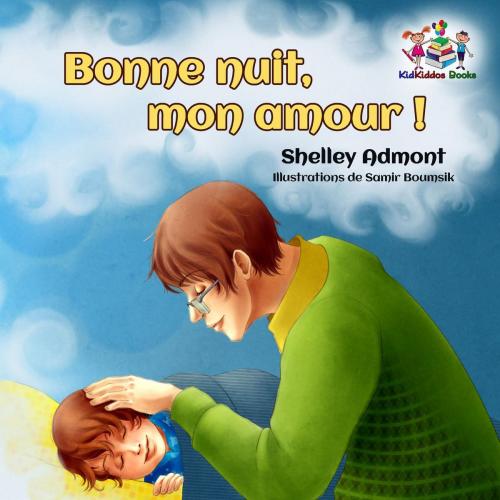 Cover of the book Bonne nuit, mon amour ! (French Kids Book- Goodnight, My Love!) by Shelley Admont, S.A. Publishing, KidKiddos Books Ltd.