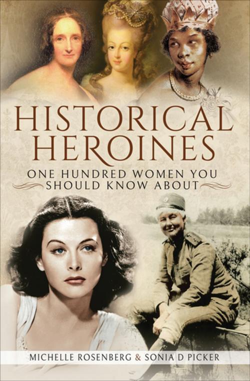 Cover of the book Historical Heroines by Michelle Rosenberg, Sonia D Picker, Pen & Sword Books