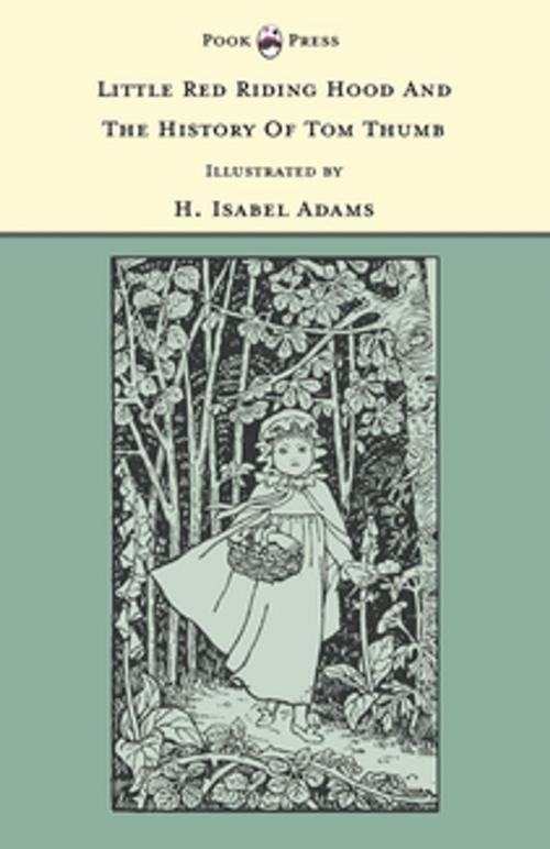 Cover of the book Little Red Riding Hood and The History of Tom Thumb - Illustrated by H. Isabel Adams (The Banbury Cross Series) by , Read Books Ltd.