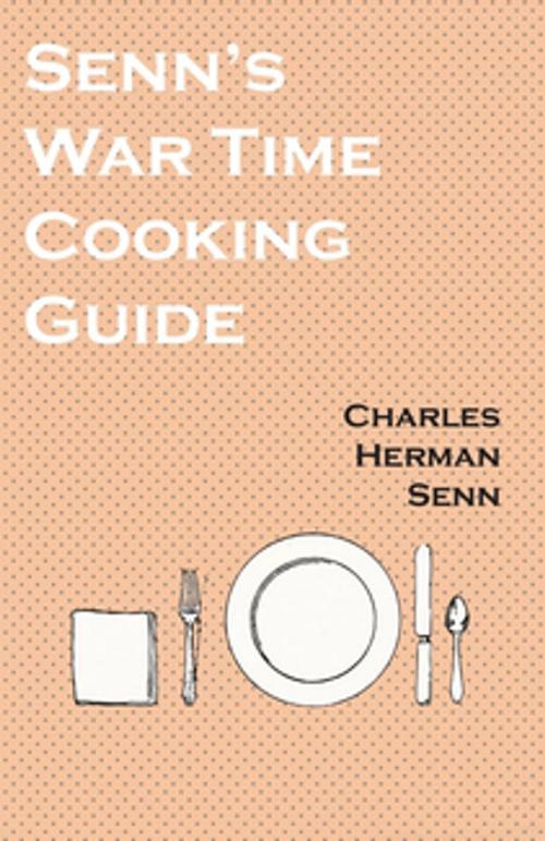 Cover of the book Senn's War Time Cooking Guide by Herman Senn Charles, Read Books Ltd.