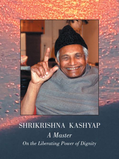 Cover of the book Shrikrishna Kashyap: a Master by P.Brown, PhD(Gayatri), S. Kashyap, iUniverse