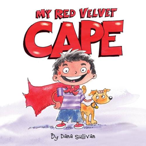 Cover of the book My Red Velvet Cape by Dana Sullivan, Sleeping Bear Press