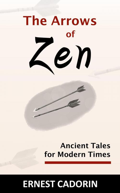 Cover of the book The Arrows of Zen by Ernest Cadorin, Lilycom Inc