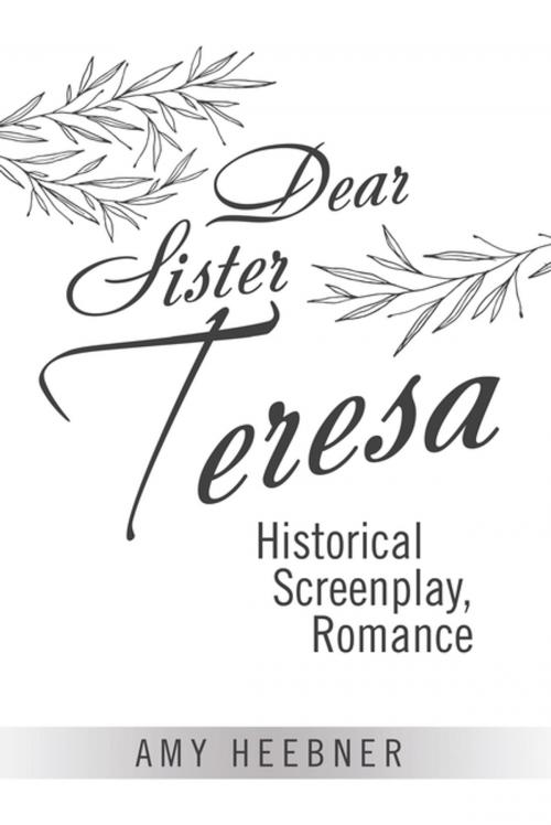 Cover of the book Dear Sister Teresa by Amy Heebner, Xlibris US