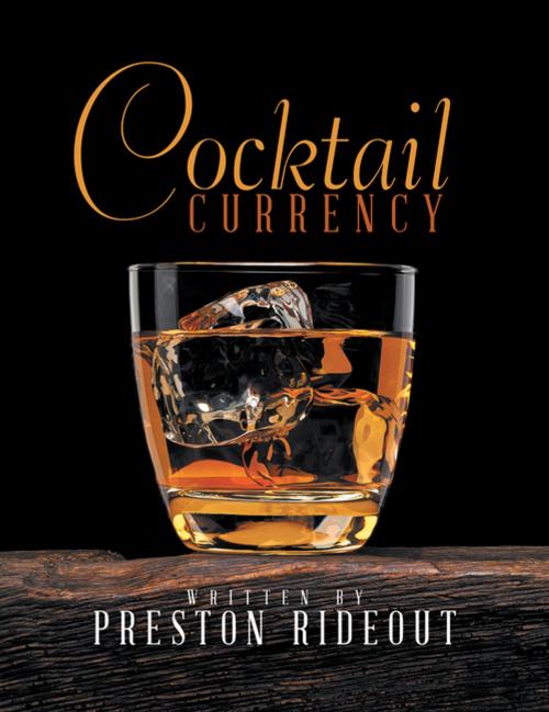 Cover of the book Cocktail Currency by Preston Rideout, Xlibris US