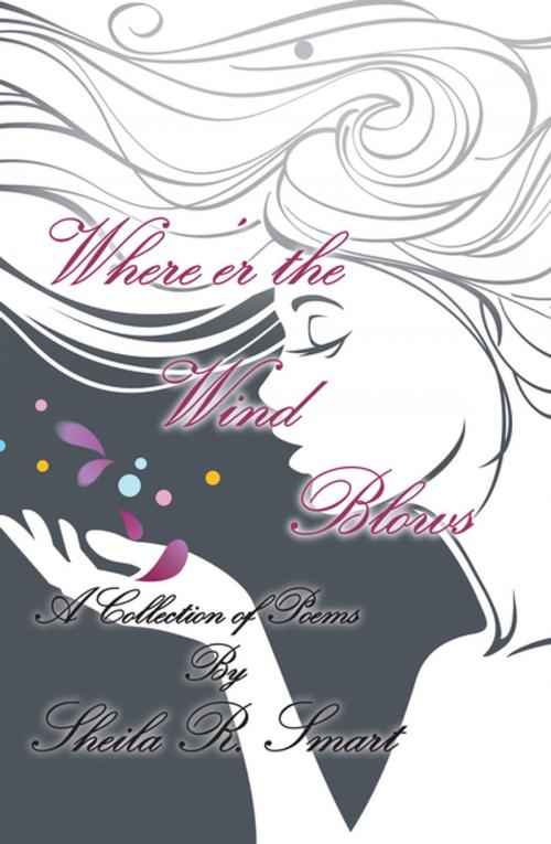 Cover of the book Where’Er the Wind Blows by Sheila R. Smart, Xlibris US