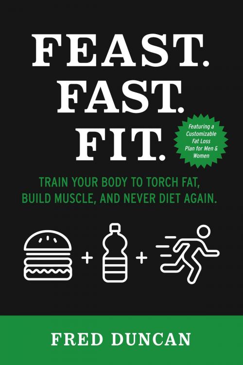 Cover of the book Feast.Fast.Fit. by Fred Duncan, BookBaby