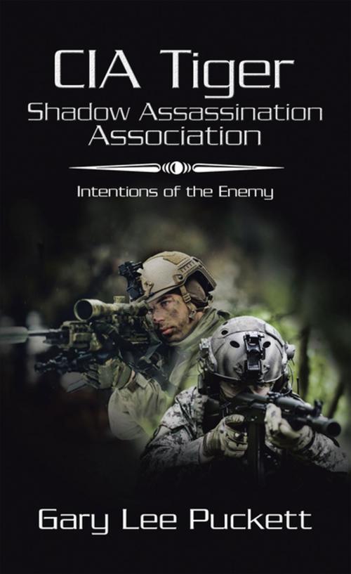 Cover of the book Cia Tiger Shadow Assassination Association by Gary Lee Puckett, AuthorHouse