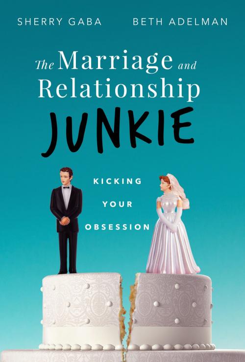 Cover of the book The Marriage Junkie by Sherry Gaba, Beth Adelman, Motivational Press