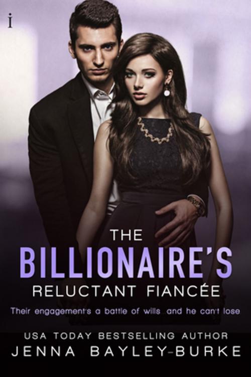 Cover of the book The Billionaire’s Reluctant Fiancée by Jenna Bayley-Burke, Entangled Publishing, LLC