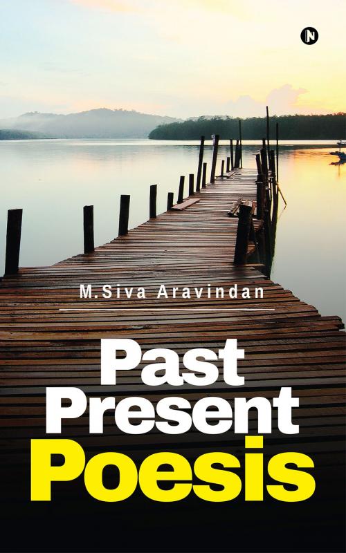 Cover of the book Past Present Poesis by M.SivaAravindan, Notion Press