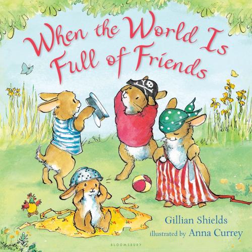 Cover of the book When the World Is Full of Friends by Ms Gillian Shields, Bloomsbury Publishing