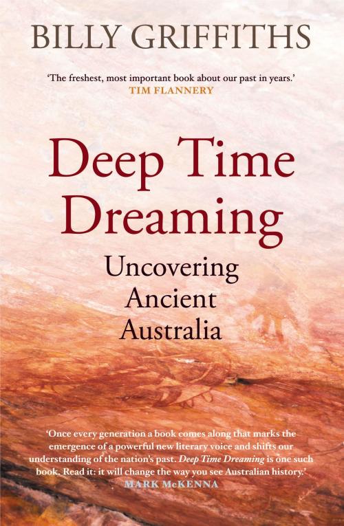 Cover of the book Deep Time Dreaming by Billy Griffiths, Schwartz Publishing Pty. Ltd