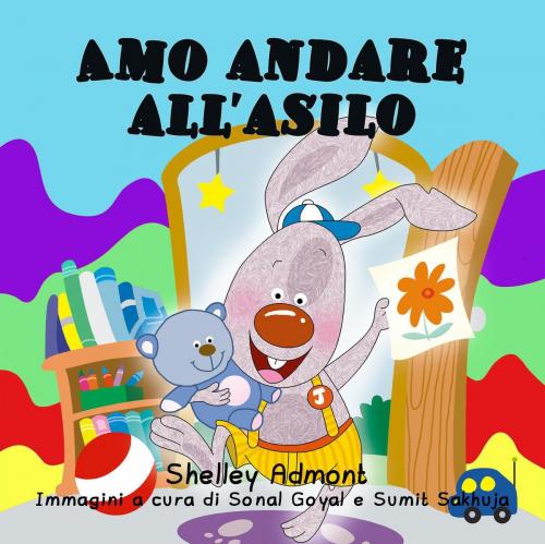 Cover of the book Amo andare all’asilo (Italian Kids book - I Love to Go to Daycare) by Shelley Admont, S.A. Publishing, KidKiddos Books Ltd.