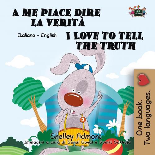 Cover of the book A me piace dire la verità I Love to Tell the Truth (Italian English Book for Kids) by Shelley Admont, S.A. Publishing, KidKiddos Books Ltd.