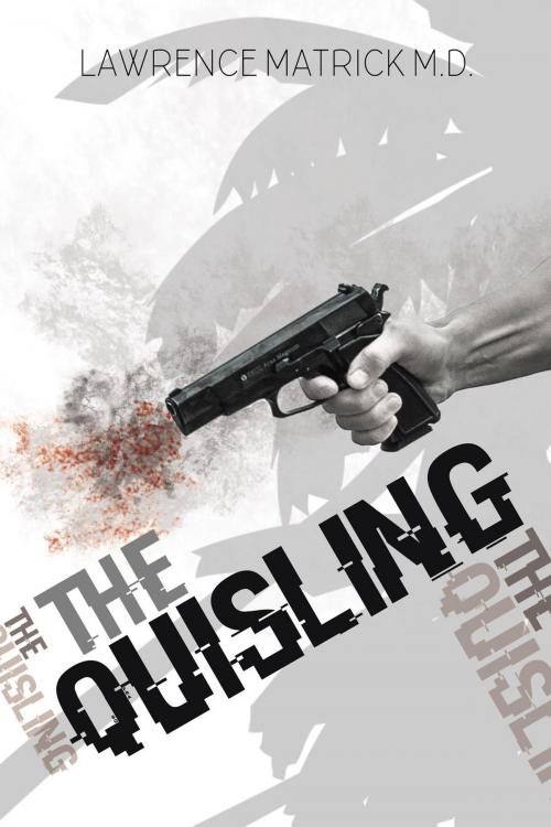Cover of the book The Quisling by Lawrence Matrick, Bellevue Publishing