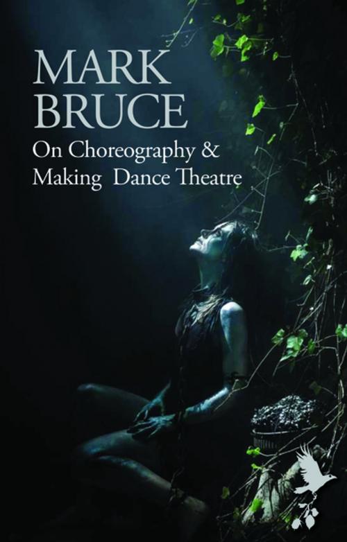 Cover of the book On Choreography and Making Dance Theatre by Mark Bruce, Oberon Books