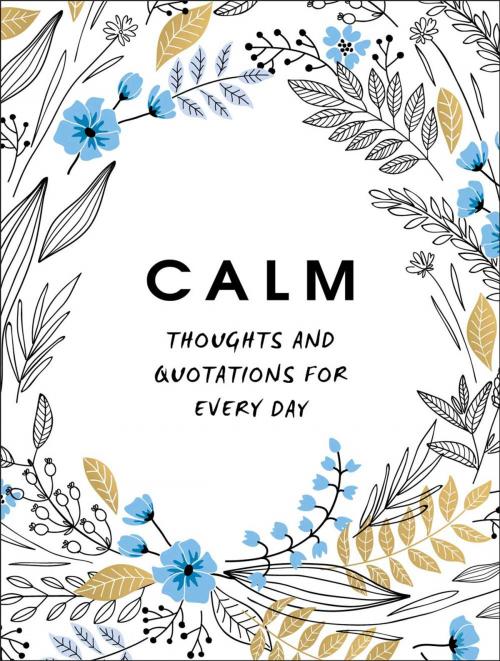 Cover of the book Calm: Thoughts and Quotations for Every Day by A Non, Summersdale Publishers Ltd