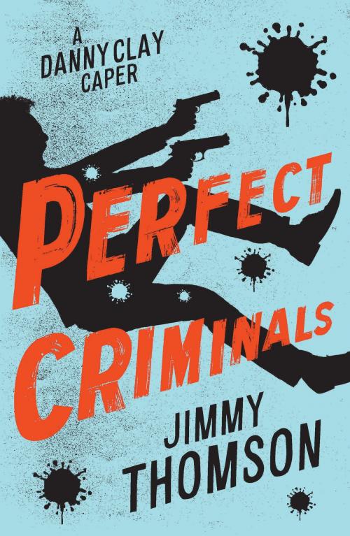 Cover of the book Perfect Criminals by Jimmy Thomson, Affirm Press