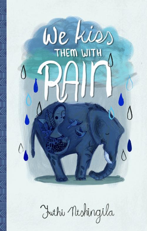 Cover of the book We Kiss Them With Rain by Futhi Ntshingila, Catalyst Press