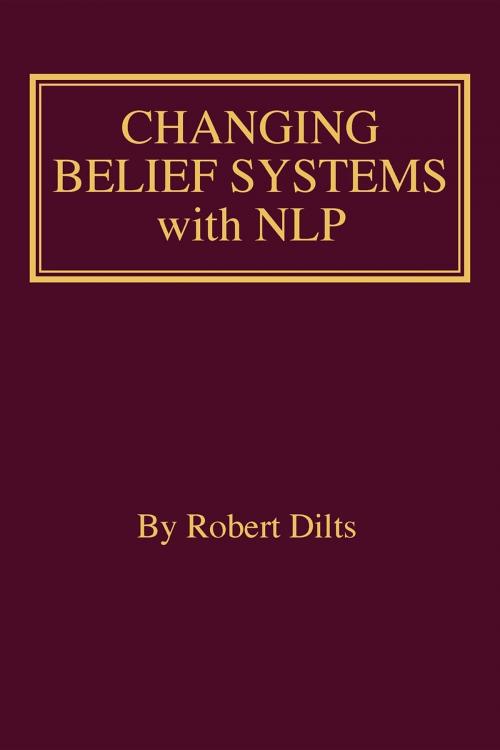 Cover of the book Changing Belief Systems With NLP by Robert Brian Dilts, Dilts Strategy Group