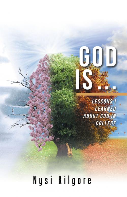 Cover of the book God Is … by Nysi Kilgore, WestBow Press